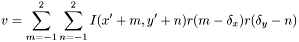 \[ v = \sum_{m=-1}^2\sum_{n=-1}^2 I(x' + m, y' + n)r(m - \delta_x)r(\delta_y-n) \]